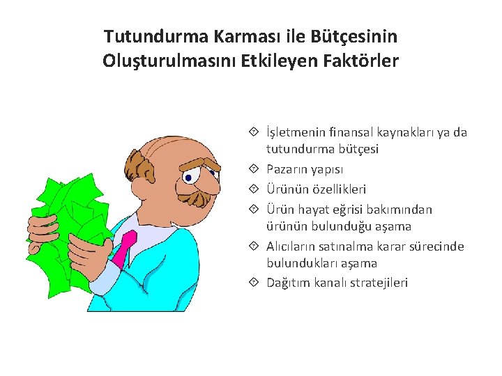 Tutundurma Karması ile Bütçesinin Oluşturulmasını Etkileyen Faktörler İşletmenin finansal kaynakları ya da tutundurma bütçesi