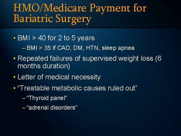 HMO/Medicare Payment for Bariatric Surgery • BMI > 40 for 2 to 5 years