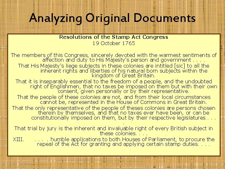 Analyzing Original Documents Resolutions of the Stamp Act Congress 19 October 1765 The members
