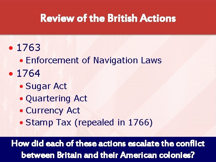Review of the British Actions • 1763 • Enforcement of Navigation Laws • 1764