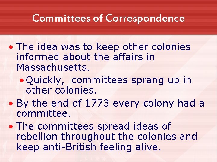 Committees of Correspondence • The idea was to keep other colonies informed about the