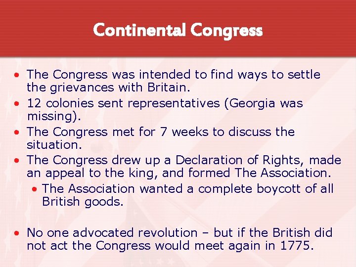 Continental Congress • The Congress was intended to find ways to settle the grievances