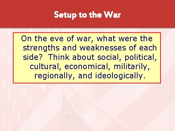 Setup to the War On the eve of war, what were the strengths and