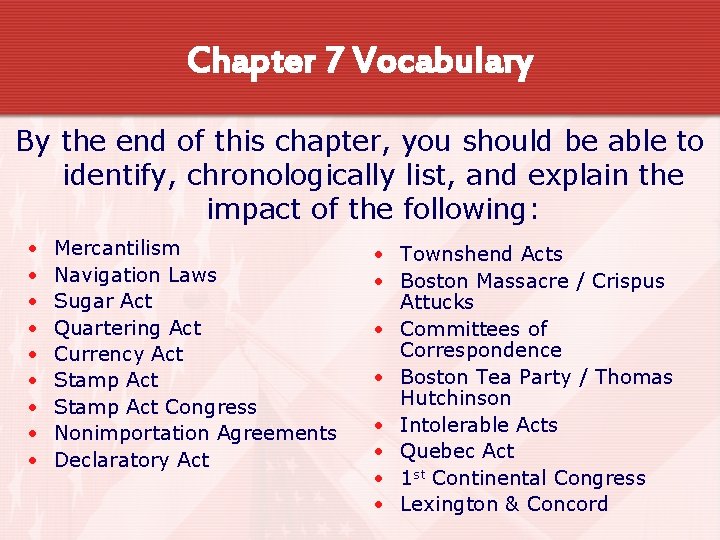 Chapter 7 Vocabulary By the end of this chapter, you should be able to