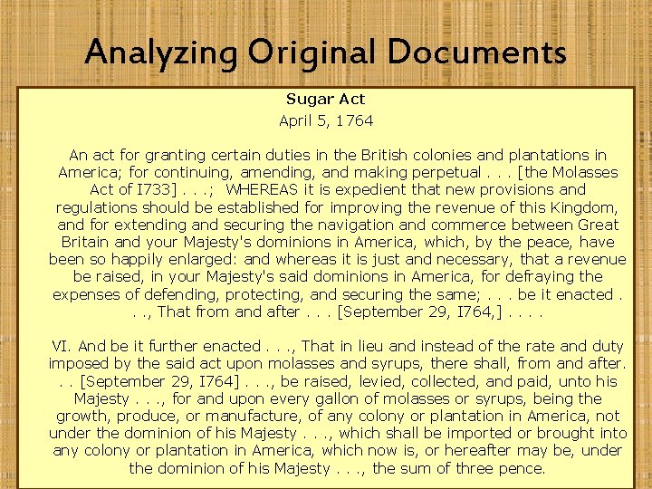 Analyzing Original Documents Sugar Act April 5, 1764 An act for granting certain duties