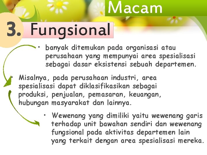 Macam 3. Fungsional • banyak ditemukan pada organisasi atau perusahaan yang mempunyai area spesialisasi