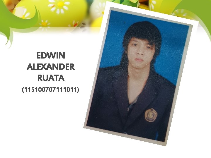 EDWIN ALEXANDER RUATA (115100707111011) 