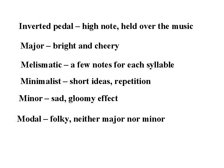 Inverted pedal – high note, held over the music Major – bright and cheery