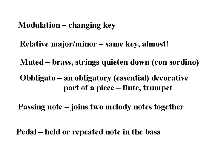 Modulation – changing key Relative major/minor – same key, almost! Muted – brass, strings