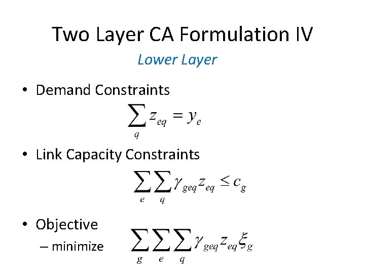 Two Layer CA Formulation IV Lower Layer • Demand Constraints • Link Capacity Constraints