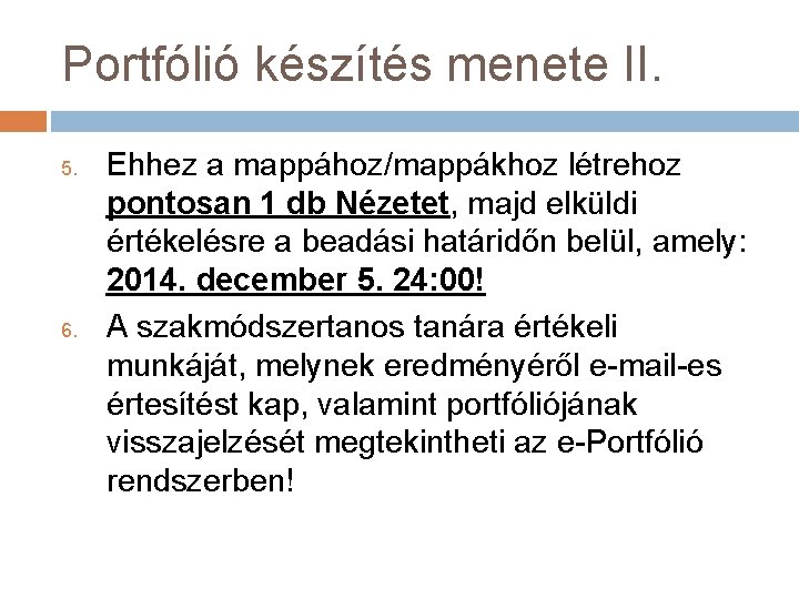 Portfólió készítés menete II. 5. 6. Ehhez a mappához/mappákhoz létrehoz pontosan 1 db Nézetet,