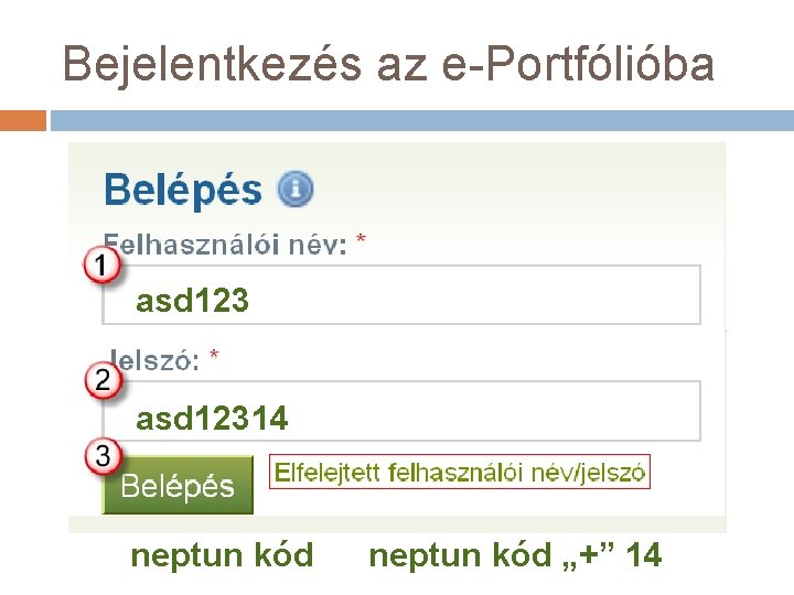 Bejelentkezés az e-Portfólióba asd 12314 neptun kód „+” 14 