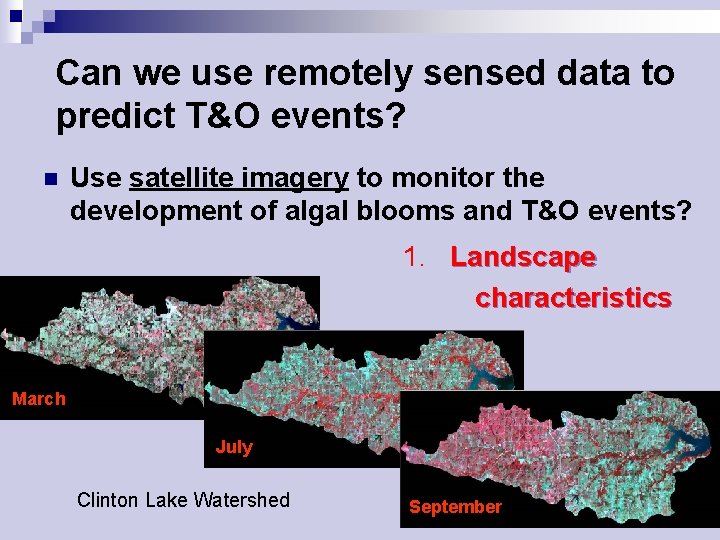 Can we use remotely sensed data to predict T&O events? n Use satellite imagery