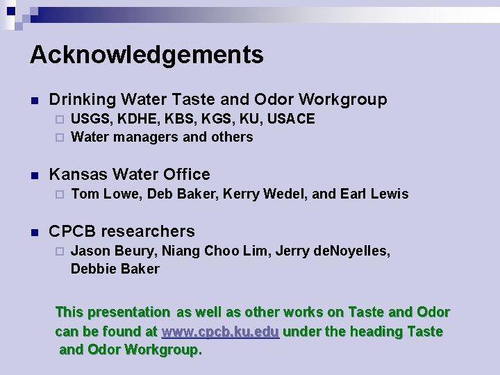 Acknowledgements n Drinking Water Taste and Odor Workgroup USGS, KDHE, KBS, KGS, KU, USACE
