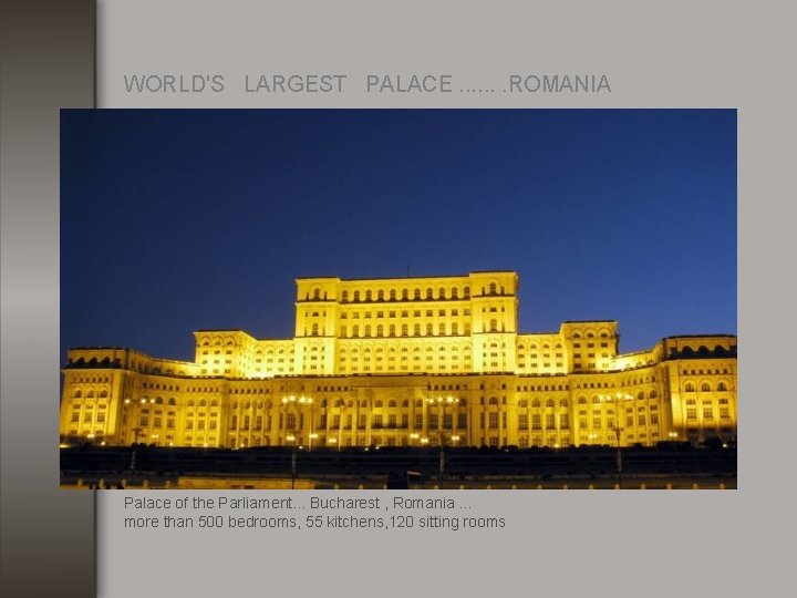 WORLD'S LARGEST PALACE. . . . ROMANIA Palace of the Parliament. . . Bucharest