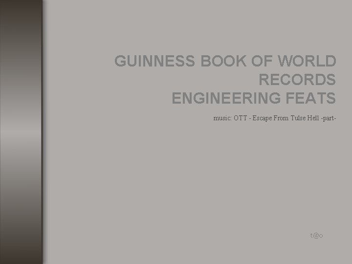 GUINNESS BOOK OF WORLD RECORDS ENGINEERING FEATS music: OTT - Escape From Tulse Hell