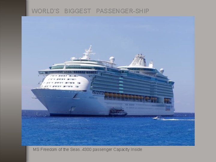 WORLD'S BIGGEST PASSENGER-SHIP MS Freedom of the Seas. . 4300 passenger Capacity Inside 