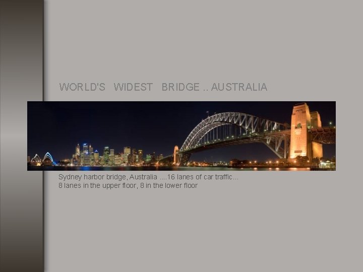 WORLD'S WIDEST BRIDGE. . AUSTRALIA Sydney harbor bridge, Australia. . 16 lanes of car