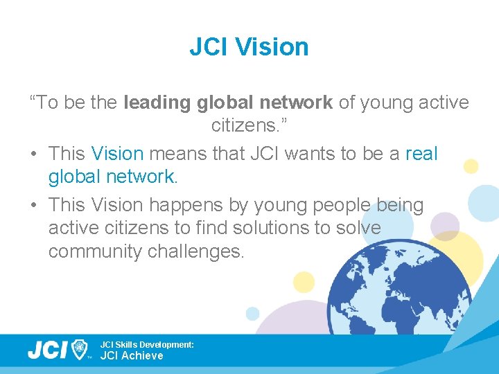 JCI Vision “To be the leading global network of young active citizens. ” •