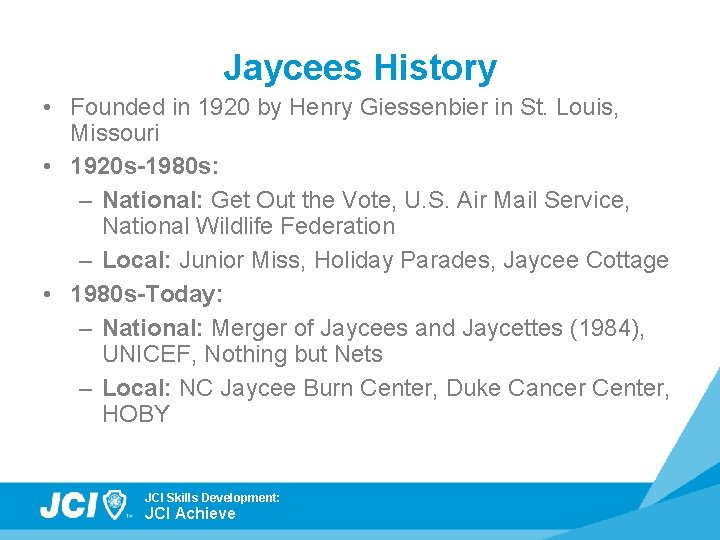 Jaycees History • Founded in 1920 by Henry Giessenbier in St. Louis, Missouri •