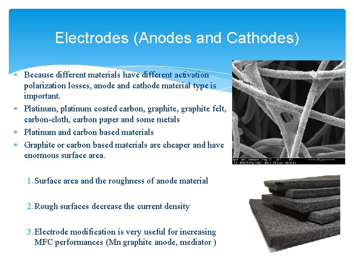 Electrodes (Anodes and Cathodes) Because different materials have different activation polarization losses, anode and