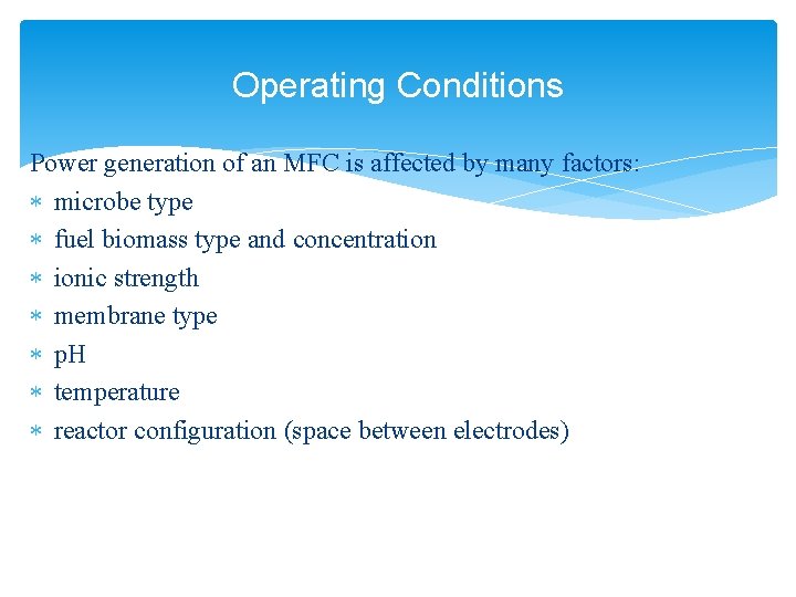 Operating Conditions Power generation of an MFC is affected by many factors: microbe type