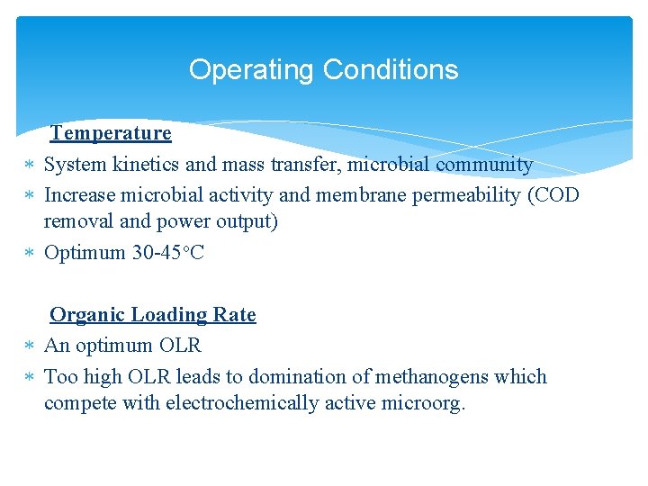 Operating Conditions Temperature System kinetics and mass transfer, microbial community Increase microbial activity and