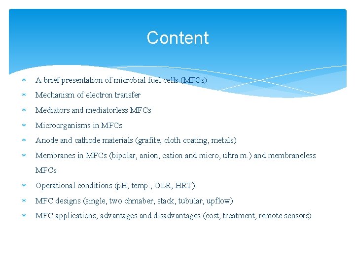 Content A brief presentation of microbial fuel cells (MFCs) Mechanism of electron transfer Mediators
