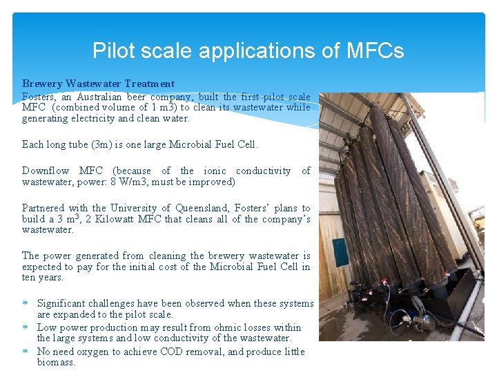 Pilot scale applications of MFCs Brewery Wastewater Treatment Fosters, an Australian beer company, built