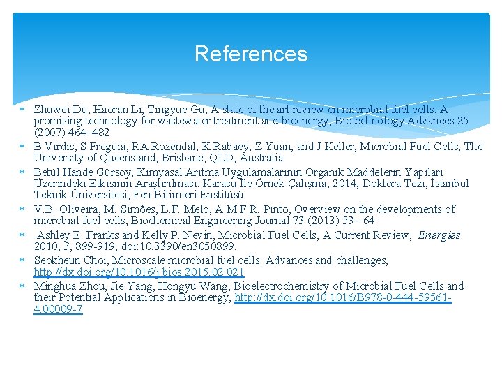 References Zhuwei Du, Haoran Li, Tingyue Gu, A state of the art review on