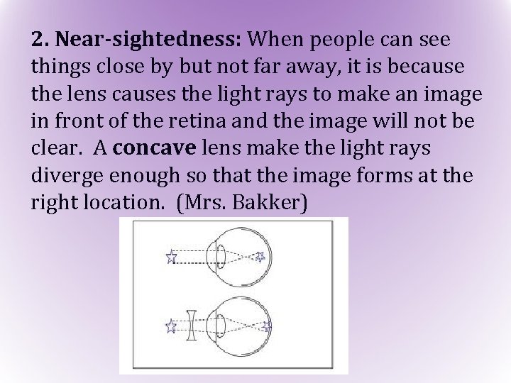 2. Near-sightedness: When people can see things close by but not far away, it