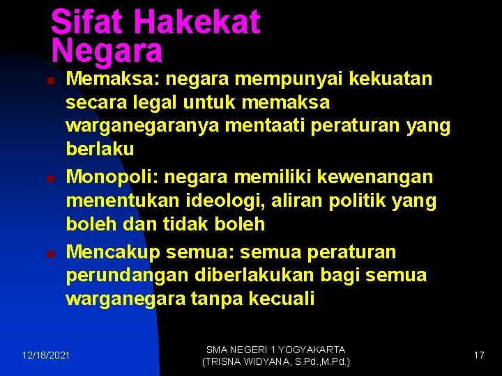 Sifat Hakekat Negara n n n Memaksa: negara mempunyai kekuatan secara legal untuk memaksa