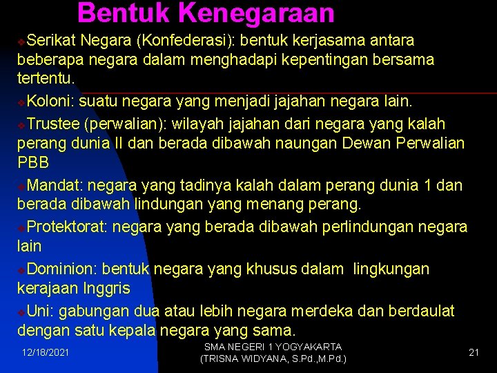 Bentuk Kenegaraan Serikat Negara (Konfederasi): bentuk kerjasama antara beberapa negara dalam menghadapi kepentingan bersama