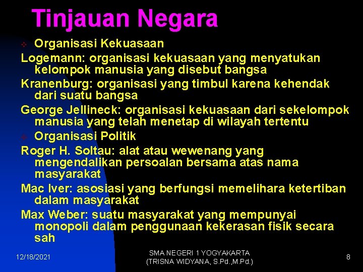 Tinjauan Negara Organisasi Kekuasaan Logemann: organisasi kekuasaan yang menyatukan kelompok manusia yang disebut bangsa