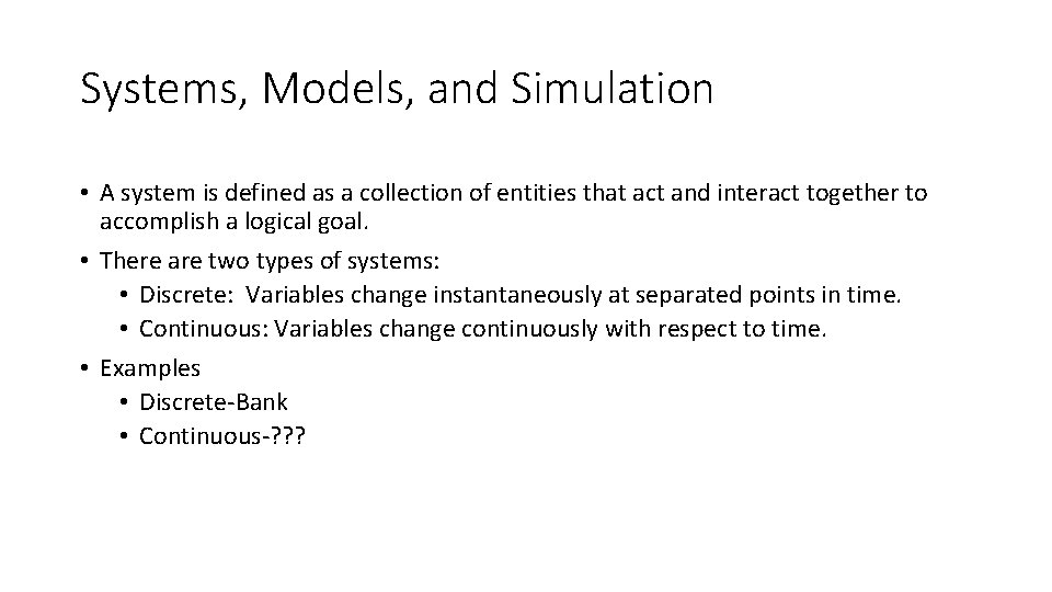 Systems, Models, and Simulation • A system is defined as a collection of entities