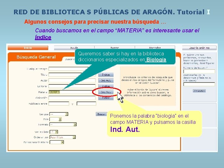 RED DE BIBLIOTECA S PÚBLICAS DE ARAGÓN. Tutorial I Algunos consejos para precisar nuestra