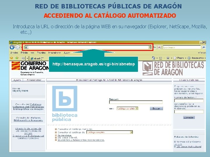 RED DE BIBLIOTECAS PÚBLICAS DE ARAGÓN ACCEDIENDO AL CATÁLOGO AUTOMATIZADO Introduzca la URL o