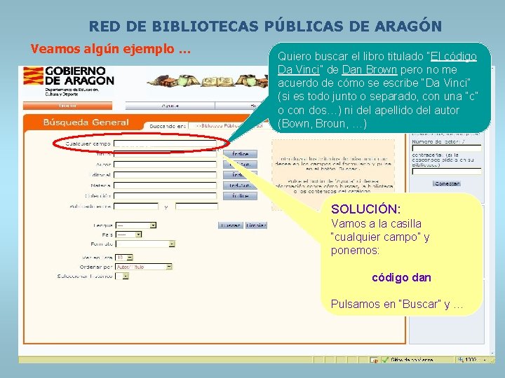 RED DE BIBLIOTECAS PÚBLICAS DE ARAGÓN Veamos algún ejemplo … Quiero buscar el libro