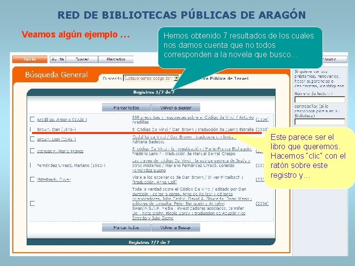 RED DE BIBLIOTECAS PÚBLICAS DE ARAGÓN Veamos algún ejemplo … Hemos obtenido 7 resultados