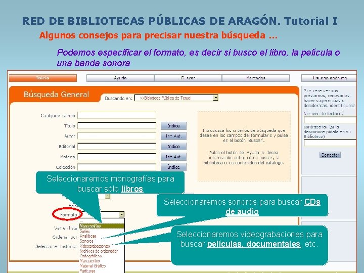 RED DE BIBLIOTECAS PÚBLICAS DE ARAGÓN. Tutorial I Algunos consejos para precisar nuestra búsqueda