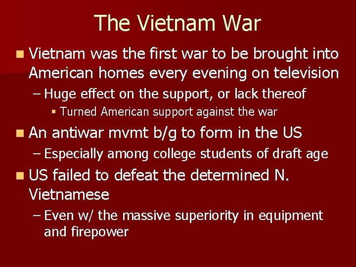 The Vietnam War n Vietnam was the first war to be brought into American