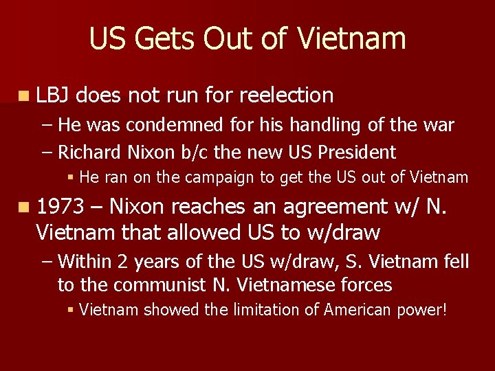 US Gets Out of Vietnam n LBJ does not run for reelection – He