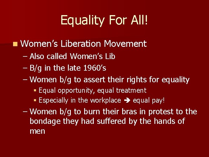 Equality For All! n Women’s Liberation Movement – Also called Women’s Lib – B/g