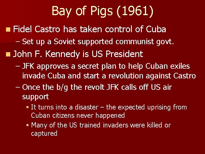Bay of Pigs (1961) n Fidel Castro has taken control of Cuba – Set
