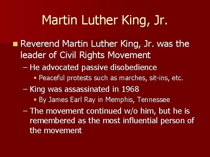 Martin Luther King, Jr. n Reverend Martin Luther King, Jr. was the leader of