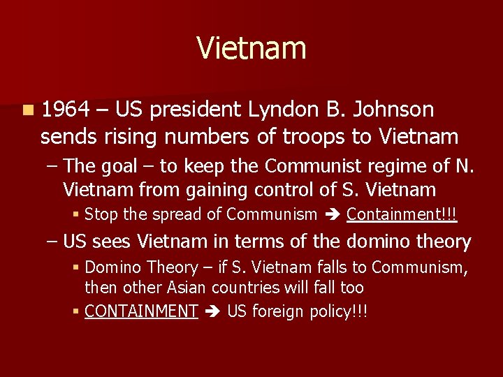 Vietnam n 1964 – US president Lyndon B. Johnson sends rising numbers of troops