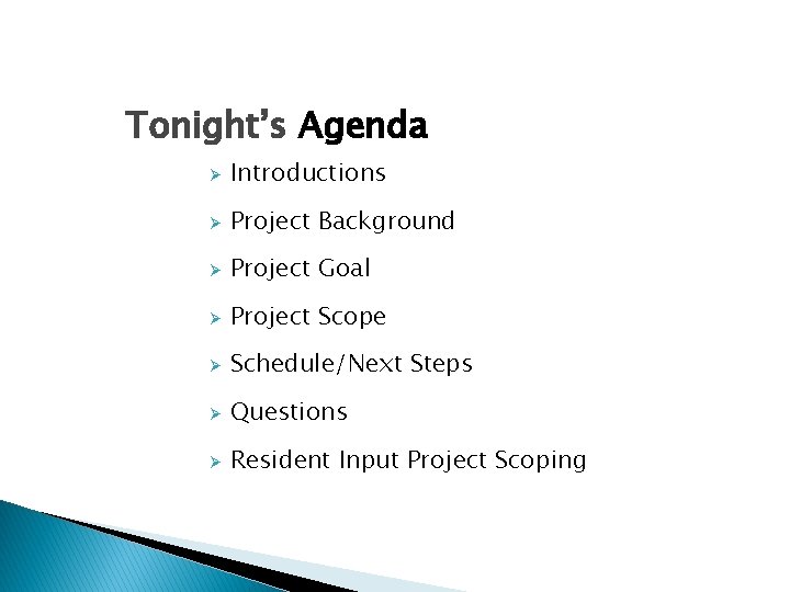 Tonight’s Agenda Ø Introductions Ø Project Background Ø Project Goal Ø Project Scope Ø