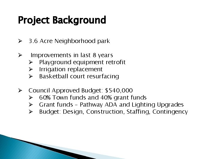Project Background Ø 3. 6 Acre Neighborhood park Ø Improvements in last 8 years