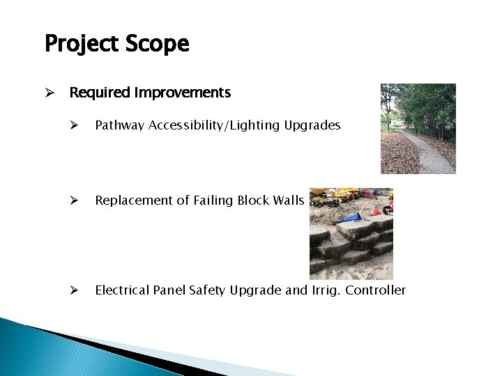 Project Scope Ø Required Improvements Ø Pathway Accessibility/Lighting Upgrades Ø Replacement of Failing Block