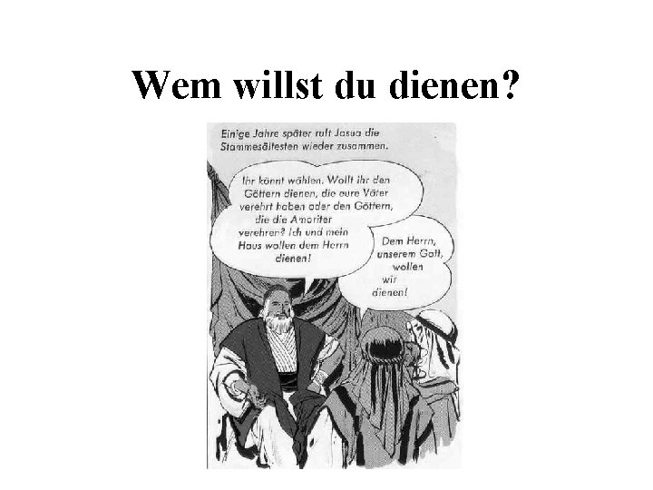 Wem willst du dienen? 